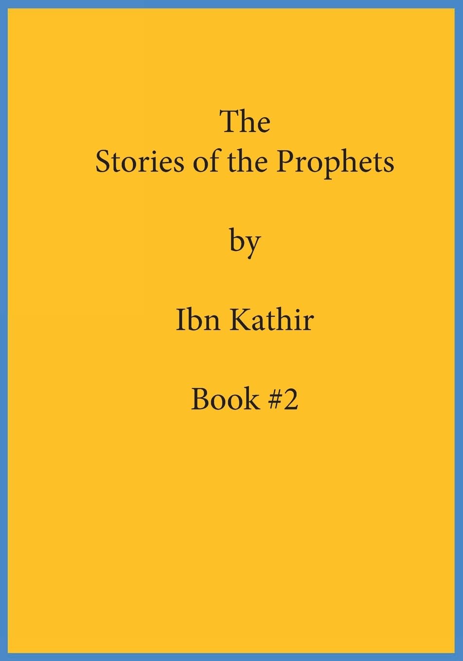 The Stories Of The Prophets By Ibn Kathir, Book (#2)