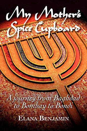 My Mother's Spice Cupboard: A Journey from Baghdad to Bombay to Bondi