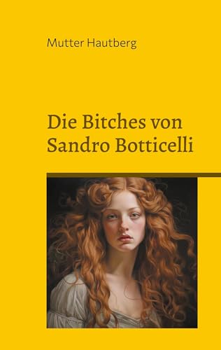 Die Bitches von Sandro Botticelli: Er malt durch ein Medium