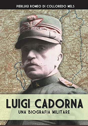 Luigi Cadorna: Una biografia militare (Italia Storica, Band 31)