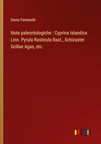 Note paleontologiche : Cyprina Islandica Linn. Pyrula Rusticula Bast., Schizaster Scillae Agas, etc.
