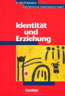 Kursthemen Erziehungswissenschaft - Allgemeine Ausgabe: Heft 6 - Identität und Erziehung: Schülerbuch