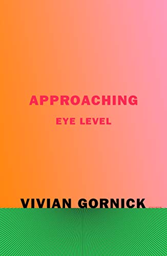Vivian Gornick Approaching Eye Level