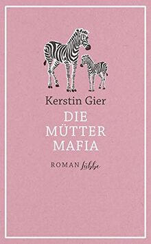 Die Mütter-Mafia: Roman.