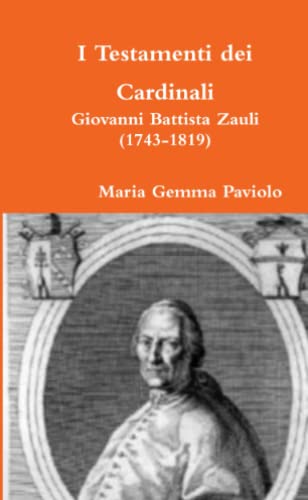 I Testamenti dei Cardinali: Giovanni Battista Zauli (1743-1819)