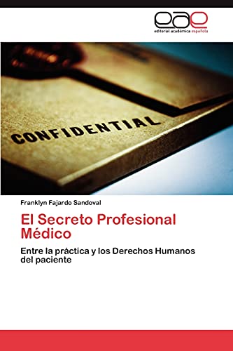El Secreto Profesional Médico: Entre la práctica y los Derechos Humanos del paciente
