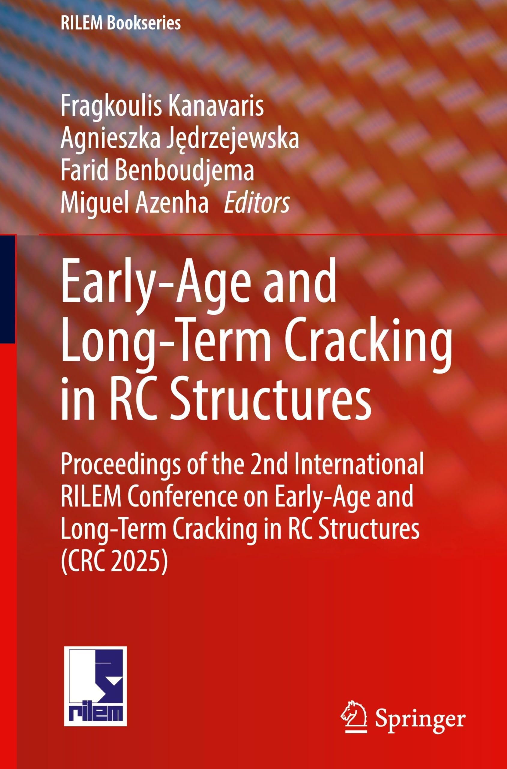 Early-Age and Long-Term Cracking in RC Structures: Proceedings of the 2nd International RILEM Conference on Early-Age and Long-Term Cracking in RC Structures (CRC 2025) (RILEM Bookseries, 62)