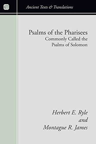 Psalms of the Pharisees, Commonly Called the Psalms of Solomon: The Text Newly Revised from All the Mss. (Ancient Texts and Translations: Ser.)