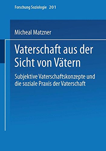 Vaterschaft aus der Sicht von Vätern (Forschung Soziologie) (German Edition)