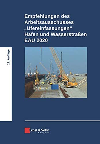 Empfehlungen des Arbeitsausschusses Ufereinfassungen Häfen und Wasserstraßen E AU 2020