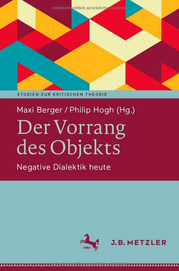 Der Vorrang des Objekts: Negative Dialektik heute (Studien zur Kritischen Theorie)