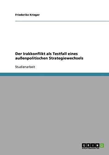 Der Irakkonflikt als Testfall eines außenpolitischen Strategiewechsels