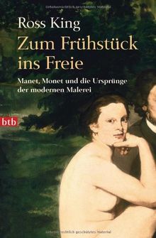 Zum Frühstück ins Freie: Manet, Monet und die Ursprünge der modernen Malerei