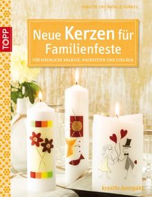 Neue Kerzen für Familienfeste: Für kirchliche Anlässe, Hochzeiten und Jubiläen