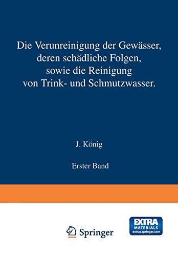 Die Verunreinigung der Gewässer deren Schädliche Folgen, sowie die Reinigung von Trink- und Schmutzwasser: Erster Band (German Edition)