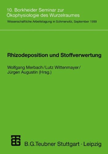 Rhizodeposition und Stoffverwertung: 10. Borkheider Seminar zur Ökophysiologie des Wurzelraumes (German Edition)