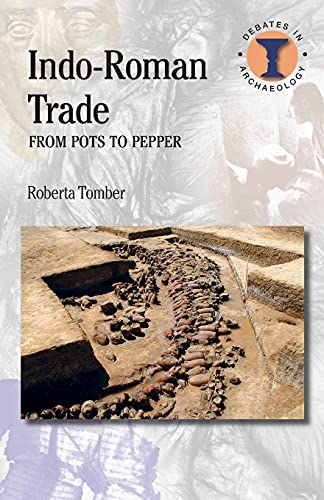 Indo-Roman Trade: From Pots To Pepper (Duckworth Debates in Archaeology)