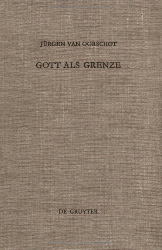 Gott als Grenze: Eine literar- und redaktionsgeschichtliche Studie zu den Gottesreden des Hiobbuches (Beihefte zur Zeitschrift für die alttestamentliche Wissenschaft)