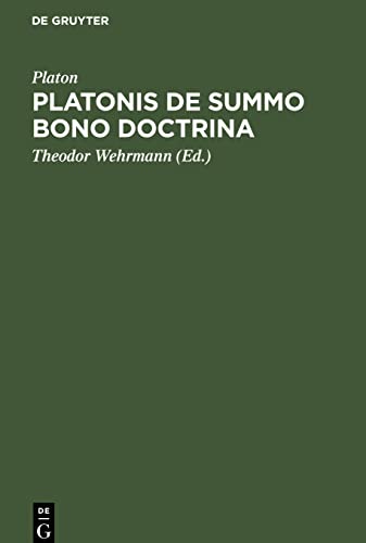 Platonis De summo bono doctrina: Ratione et Antiquiorum Sententiarum et Aristotelis Judicii Habita