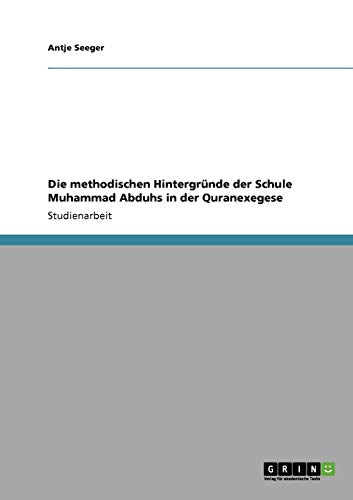 Die methodischen Hintergründe der Schule Muhammad Abduhs in der Quranexegese