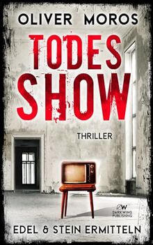 Todes-Show: Ein Edel & Stein Thriller (Kripo Berlin / Edel & Stein ermitteln)