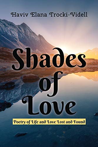 Shades of Love: Poetry of Life and Love Lost and Found