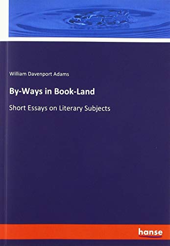 By-Ways in Book-Land: Short Essays on Literary Subjects