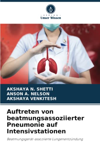 Auftreten von beatmungsassoziierter Pneumonie auf Intensivstationen: Beatmungsgerät-assoziierte Lungenentzündung
