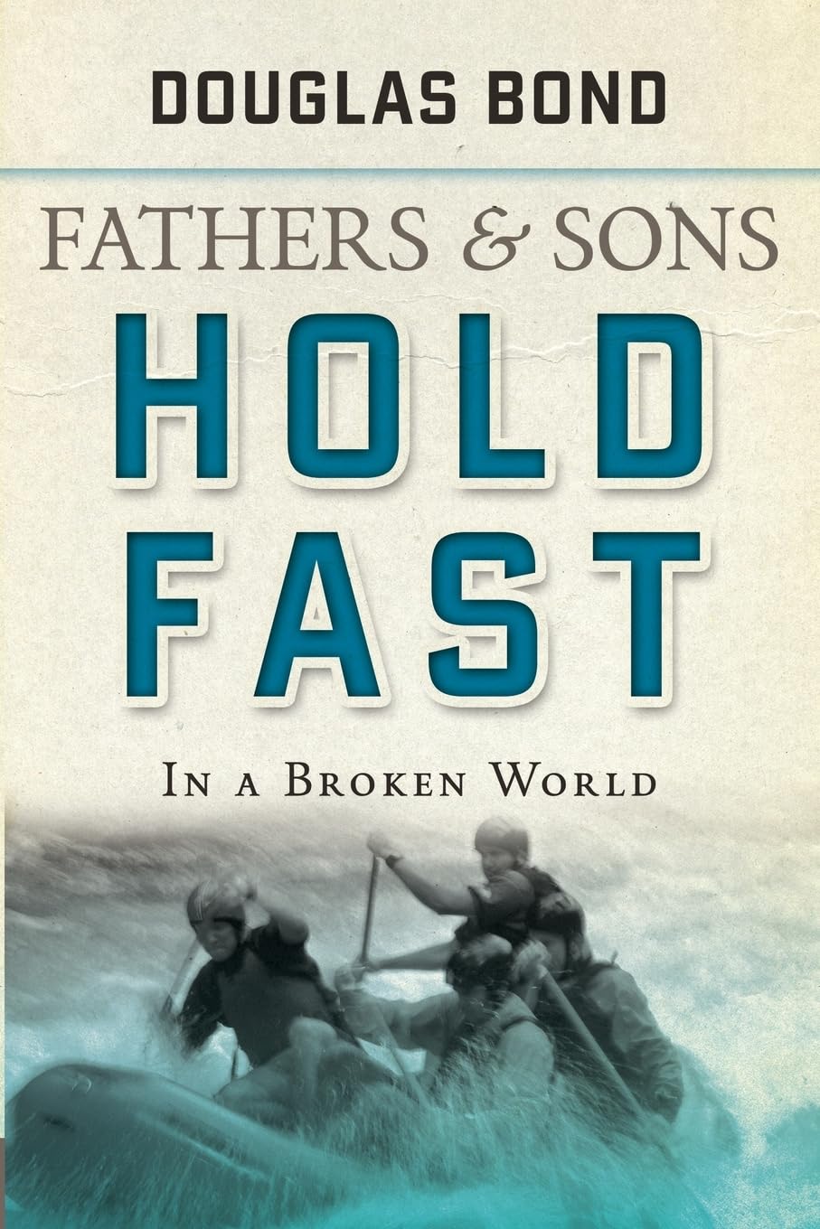 Hold Fast in a Broken World: Fathers and Sons Volume 2 (Fathers & Sons, Band 2)