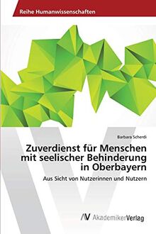 Zuverdienst für Menschen mit seelischer Behinderung in Oberbayern: Aus Sicht von Nutzerinnen und Nutzern