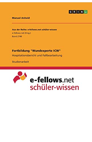 Fortbildung Wundexperte ICW: Hospitationsbericht und Fallbearbeitung