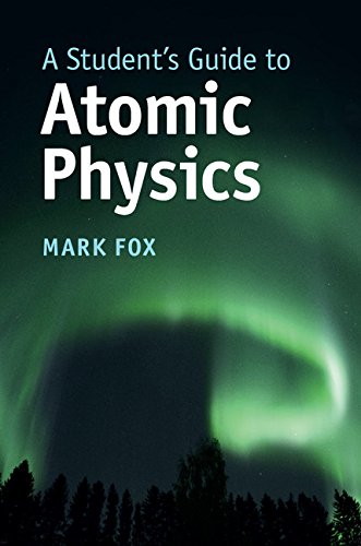 Mark Fox A Student's Guide To Atomic Physics (Student's Guides)