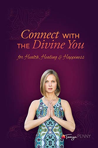 Tanya Penny Connect With The Divine You, For Health, Healing & Happiness