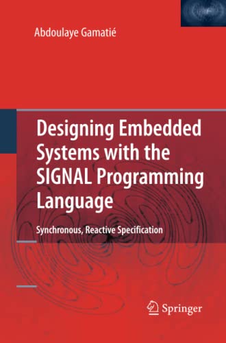 Designing Embedded Systems with the SIGNAL Programming Language: Synchronous, Reactive Specification