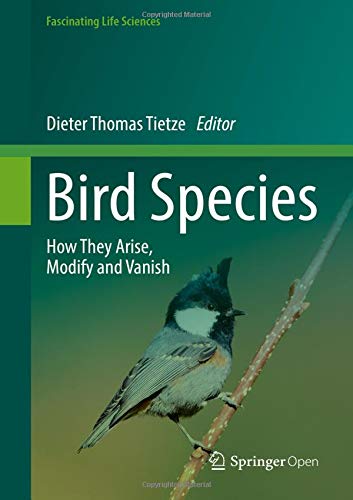 Bird Species: How They Arise, Modify and Vanish (Fascinating Life Sciences)
