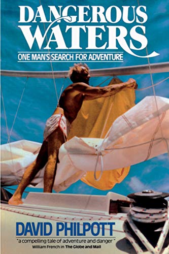David Philpott Dangerous Waters, One Man's Search For Adventure