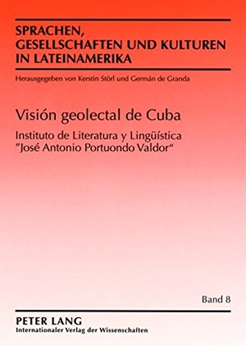 Visión geolectal de Cuba: Colaboraron: Sergio Valdés Bernal (prologuista), Lourdes Montero Bernal, Marcia Morón García, Lidia Santana González, ... sociedades y culturas en Latinoamérica)