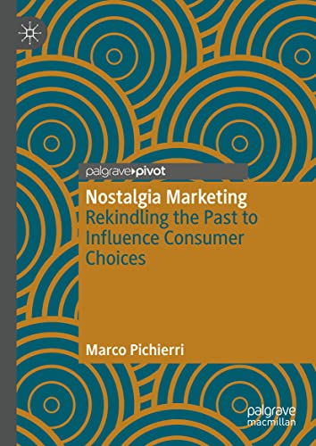 Nostalgia Marketing: Rekindling the Past to Influence Consumer Choices