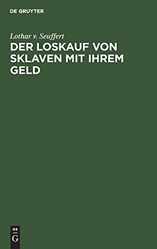 Der Loskauf von Sklaven mit Ihrem Geld: Eine Rechtsgeschichtliche Untersuchung