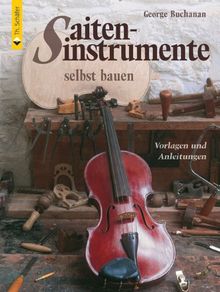 Saiteninstrumente selbst bauen: Vorlagen und Anleitungen