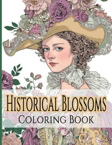 Historical Blossoms Coloring Book: Journey Through Time with Flowers and Fashion