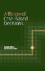 A Theory of Case-Based Decisions