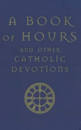 A Book of Hours and Other Catholic Devotions