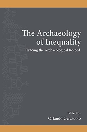 Archaeology of Inequality, The: Tracing the Archaeological Record (Suny Series, the Institute for European and Mediterranean Ar)
