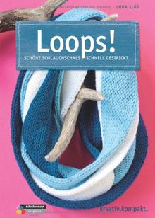 Loops!: Schöne Schlauchschals schnell gestrickt