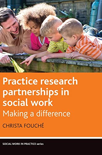 Practice research partnerships in social work: Making a Difference (Social Work in Practice)