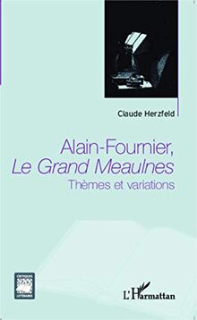 Alain-Fournier, Le grand Meaulnes : thèmes et variations