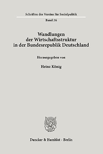 Wandlungen der Wirtschaftsstruktur in der Bundesrepublik Deutschland. (Schriften des Vereins für Socialpolitik)