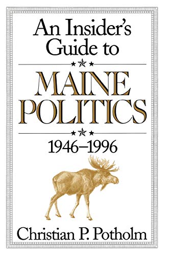 Potholm, Christian P. An Insider's Guide To Maine Politics