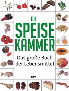 Die Speisekammer: Das große Buch der Lebensmittel